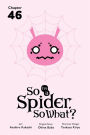So I'm a Spider, So What?, Chapter 46