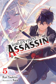 Real book pdf download free The World's Finest Assassin Gets Reincarnated in Another World as an Aristocrat, Vol. 5 (light novel) RTF ePub (English literature) by Rui Tsukiyo, Reia 9781975334659