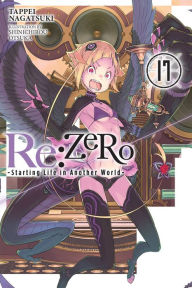 Scribd free ebooks download Re:ZERO -Starting Life in Another World-, Vol. 17 (light novel) RTF FB2 by Tappei Nagatsuki, Shinichirou Otsuka, Jeremiah Bourque