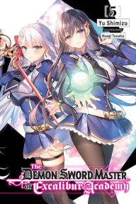 English books free downloads The Demon Sword Master of Excalibur Academy, Vol. 5 (light novel) by  9781975335427 CHM (English literature)