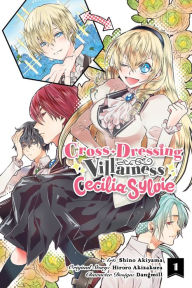 Title: Cross-Dressing Villainess Cecilia Sylvie, Vol. 1 (manga), Author: Hiroro Akizakura