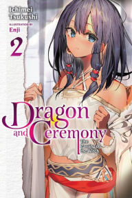 Title: Dragon and Ceremony, Vol. 2 (light novel): The Passing of the Witch, Author: Ichimei Tsukushi