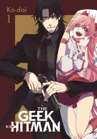 Title: The Geek Ex-Hitman, Vol. 1, Author: Ko-dai