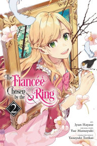 Download free pdf textbooks online The Fiancee Chosen by the Ring, Vol. 2 by Jyun Hayase, Yue Matsuyuki, Yasuyuki Torikai, Jyun Hayase, Yue Matsuyuki, Yasuyuki Torikai 9781975338923 PDB