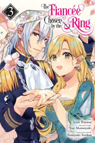 Title: The Fiancee Chosen by the Ring, Vol. 3, Author: Jyun Hayase