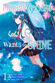 Spanish audiobook free download Minami Nanami Wants to Shine, Vol. 1 by Yuki Yaku, Bana Yoshida, Fly, Jennifer Ward PDB MOBI CHM English version