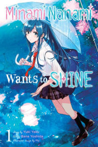 Title: Minami Nanami Wants to Shine, Vol. 1, Author: Yuki Yaku