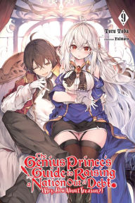 Free online book downloads The Genius Prince's Guide to Raising a Nation Out of Debt (Hey, How About Treason?), Vol. 9 (light novel) in English by Toru Toba, Falmaro