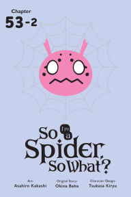 Title: So I'm a Spider, So What?, Chapter 53.2, Author: Okina Baba