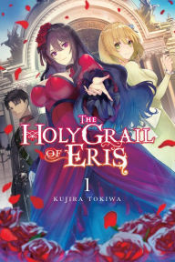 Title: The Holy Grail of Eris, Vol. 1 (light novel), Author: Kujira Tokiwa