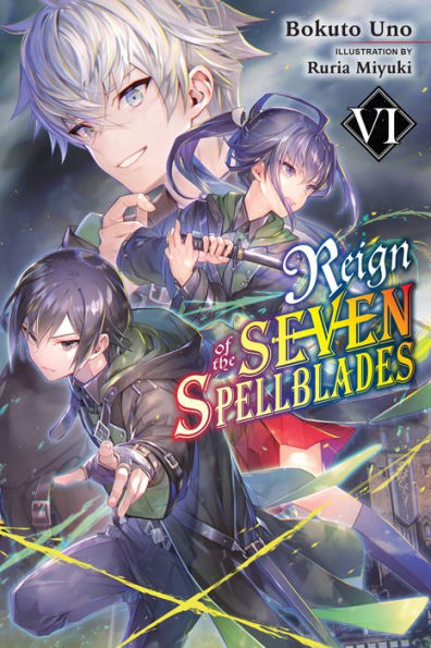 Reign of the Seven Spellblades, Vol. 6 (light novel)