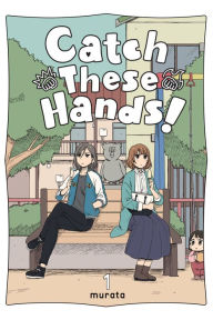 Good ebooks download Catch These Hands!, Vol. 1 9781975340056 English version by 