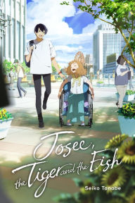 Title: Josee, the Tiger and the Fish (light novel), Author: Seiko Tanabe