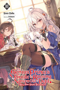 Download spanish books pdf The Genius Prince's Guide to Raising a Nation Out of Debt (Hey, How About Treason?), Vol. 10 (light novel) PDB DJVU iBook in English by Toru Toba, Falmaro, Jessica Lange, Toru Toba, Falmaro, Jessica Lange 9781975342029