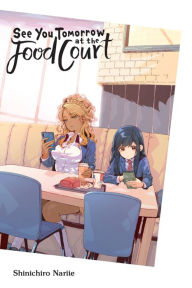 Download free ebooks for free See You Tomorrow at the Food Court by Shinichiro Nariie, Shinichiro Nariie in English