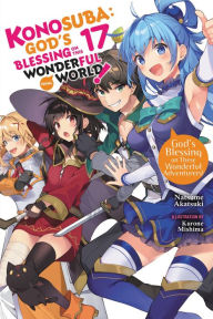 Title: Konosuba: God's Blessing on This Wonderful World!, Vol. 17 (light novel): God's Blessing on These Wonderful Adventurers!, Author: Natsume Akatsuki