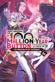 eBookStore best sellers: I Kept Pressing the 100-Million-Year Button and Came Out on Top, Vol. 6 (light novel)