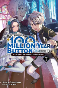 Free download ipod books I Kept Pressing the 100-Million-Year Button and Came Out on Top, Vol. 7 (light novel) by Syuichi Tsukishima, Mokyu, Luke Hutton