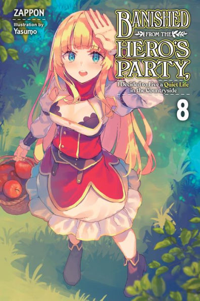 Banished from the Hero's Party, I Decided to Live a Quiet Life Countryside, Vol. 8 (light novel)