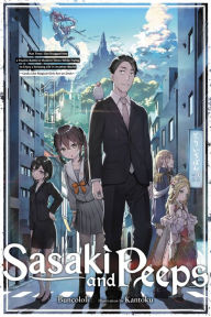 Download free ebooks in lit format Sasaki and Peeps, Vol. 1 (light novel): That Time I Got Dragged into a Psychic Battle in Modern Times While Trying to Enjoy a Relaxing Life in Another World ~Looks Like Magical Girls Are On Deck~  9781975343521 by Buncololi, Kantoku (English Edition)