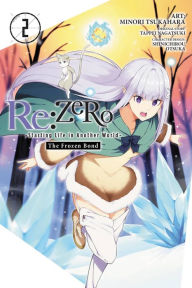 Download free epub ebooks for iphone Re:ZERO -Starting Life in Another World-, The Frozen Bond, Vol. 2 English version 9781975343873 by Tappei Nagatsuki, Minori Tsukahara, Tappei Nagatsuki, Minori Tsukahara