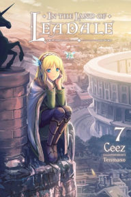 Title: In the Land of Leadale, Vol. 7 (light novel), Author: Ceez