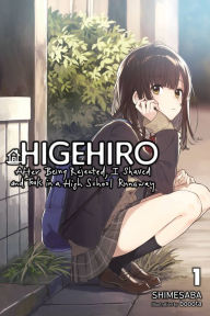 Title: Higehiro: After Being Rejected, I Shaved and Took in a High School Runaway, Vol. 1 (light novel), Author: Shimesaba