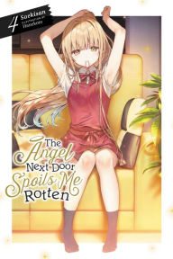 Title: The Angel Next Door Spoils Me Rotten, Vol. 4 (light novel), Author: Saekisan