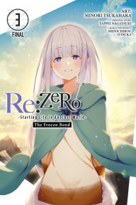 Title: Re:ZERO -Starting Life in Another World-, The Frozen Bond, Vol. 3, Author: Tappei Nagatsuki