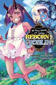 Title: So What's Wrong with Getting Reborn as a Goblin?, Vol. 2, Author: Nazuna Miki