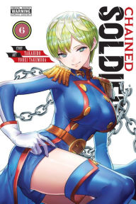 Title: Chained Soldier, Vol. 6, Author: Takahiro