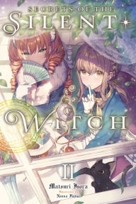 Title: Secrets of the Silent Witch, Vol. 2, Author: Matsuri Isora