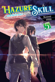 Ebook downloads forum Hazure Skill: The Guild Member with a Worthless Skill Is Actually a Legendary Assassin, Vol. 5 (light novel) in English