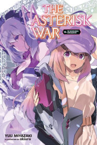 Mobile downloads ebooks free The Asterisk War, Vol. 16 (light novel) 9781975348601  by Yuu Miyazaki, okiura, Yuu Miyazaki, okiura (English Edition)