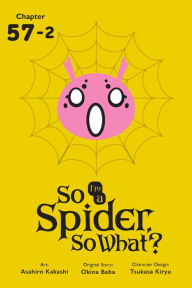 Title: So I'm a Spider, So What?, Chapter 57.2, Author: Okina Baba