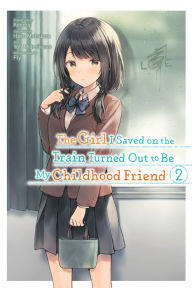 Free kindle books downloads The Girl I Saved on the Train Turned Out to Be My Childhood Friend Manga, Vol. 2 9781975349721 