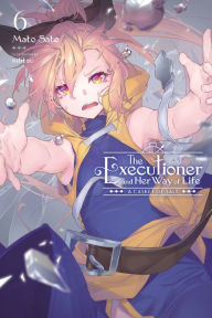 Title: The Executioner and Her Way of Life, Vol. 6, Author: Mato Sato