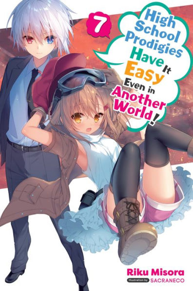 High School Prodigies Have It Easy Even Another World!, Vol. 7 (light novel)