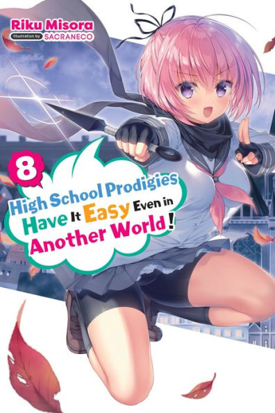 High School Prodigies Have It Easy Even Another World!, Vol. 8 (light novel)
