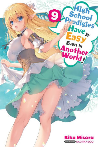 High School Prodigies Have It Easy Even Another World!, Vol. 9 (light novel)