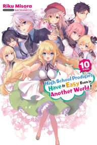 Books download in pdf High School Prodigies Have It Easy Even in Another World!, Vol. 10 (light novel) by Riku Misora, Sacraneco, Nathaniel Thrasher 9781975350147  in English