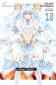 It series book free download Date A Live, Vol. 10 (light novel) by Koushi Tachibana, Tsunako, Jocelyne Allen