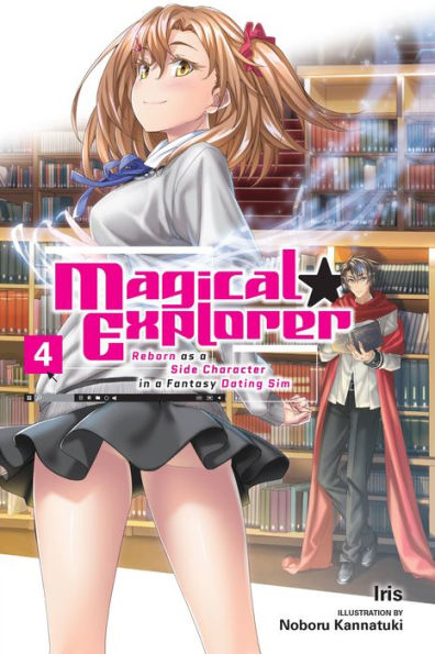 Magical Explorer, Vol. 4 (light novel): Reborn as a Side Character Fantasy Dating Sim