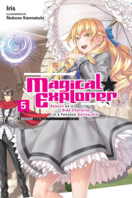 Title: Magical Explorer, Vol. 5 (light novel): Reborn as a Side Character in a Fantasy Dating Sim, Author: Iris