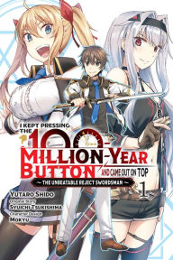 Free computer books for downloading I Kept Pressing the 100-Million-Year Button and Came Out on Top, Vol. 1 (manga) by Syuichi Tsukishima, Mokyu, Yutaro Shido, Syuichi Tsukishima, Mokyu, Yutaro Shido PDB