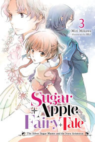 Title: Sugar Apple Fairy Tale, Vol. 3 (light novel): The Silver Sugar Master and the Ivory Aristocrat, Author: Miri Mikawa