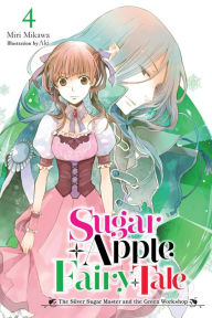 Title: Sugar Apple Fairy Tale, Vol. 4 (light novel): The Silver Sugar Master and the Green Workshop, Author: Miri Mikawa