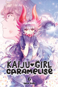 Title: Kaiju Girl Caramelise, Vol. 6, Author: Spica Aoki