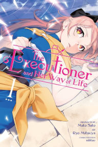 Title: The Executioner and Her Way of Life, Vol. 1 (manga), Author: Mato Sato