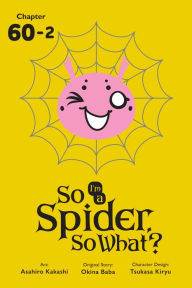 Title: So I'm a Spider, So What?, Chapter 60.2, Author: Okina Baba